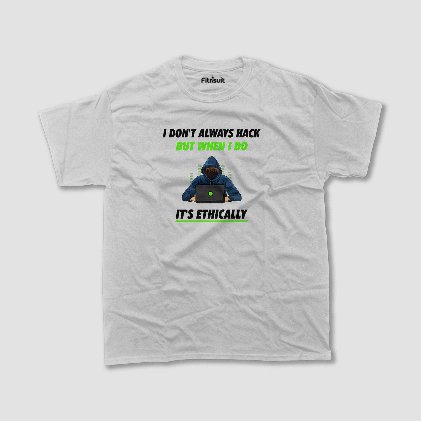 I don' Always Hack But When I do It's Ethically T shirt for Ethical Hacker.