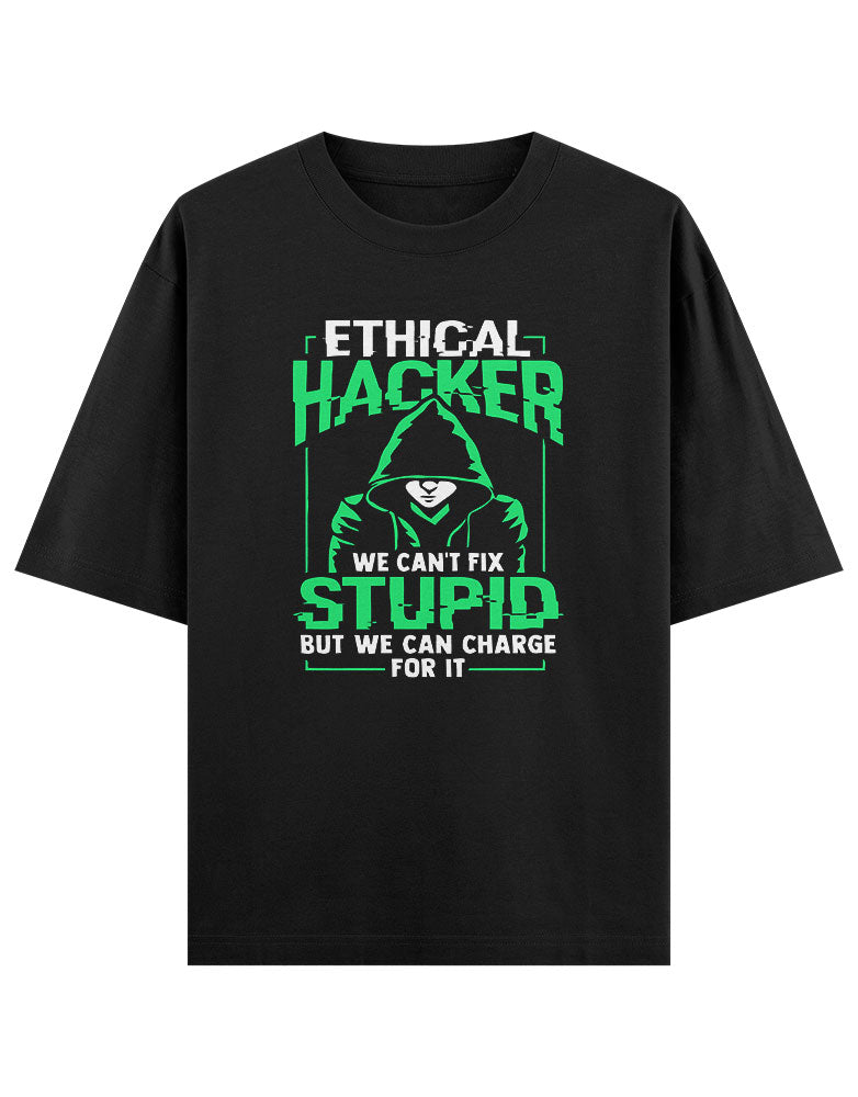 Ethical Hacker we cant fix stupid But we can Charge for it. T shirt for Ethical Hacker.