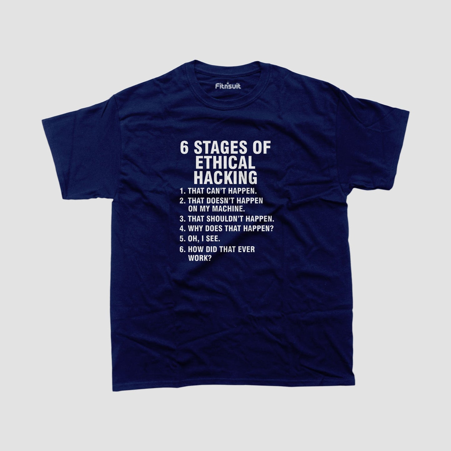 6 Stages of Ethical Hacking Funny List Ethical Hacker T-Shirt