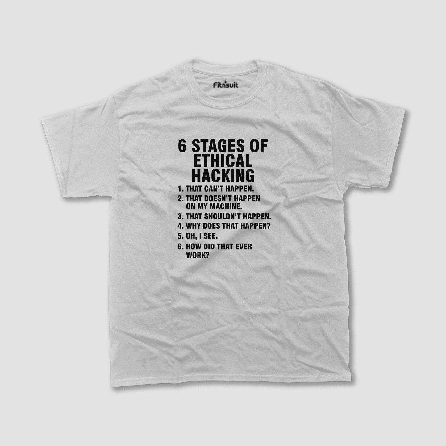 6 Stages of Ethical Hacking Funny List Ethical Hacker T-Shirt