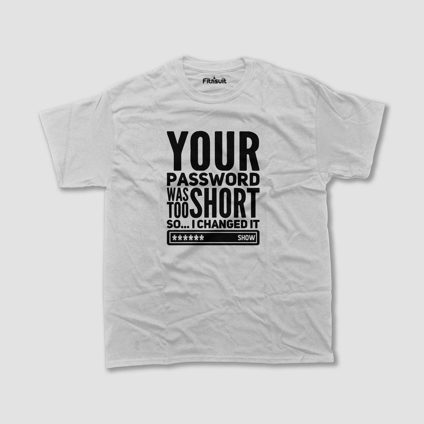 Your Password Was Too Short, So I Changed It Ethical Hacker T-Shirt