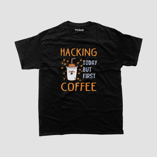 Hacking Today but First Coffee Ethical Hacker T-Shirt