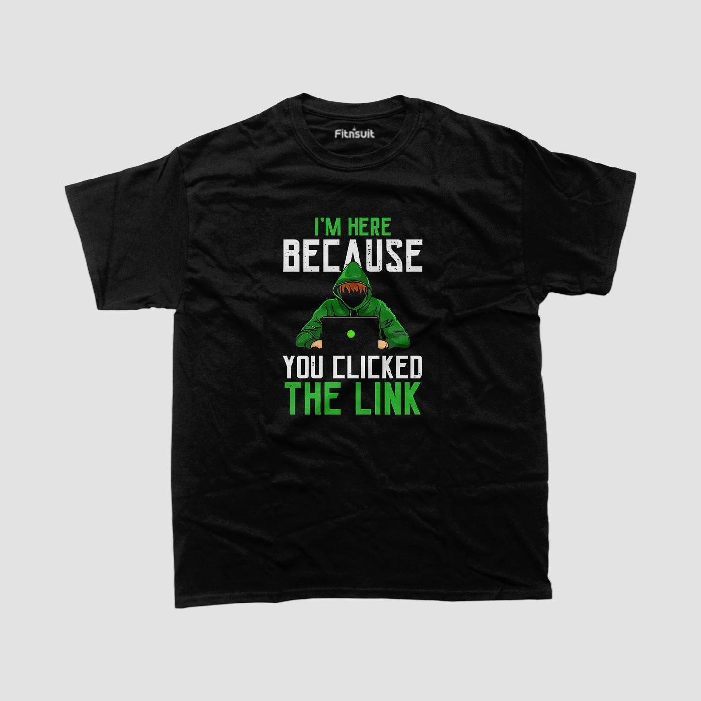 I’m Here Because You Clicked the Link Ethical Hacker T-Shirt