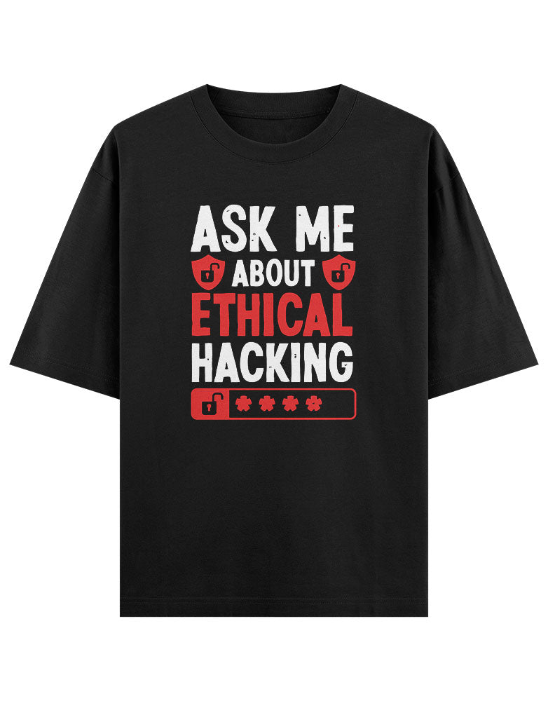 Ask me about Ethical Hacking T shirt for Ethical Hacker.