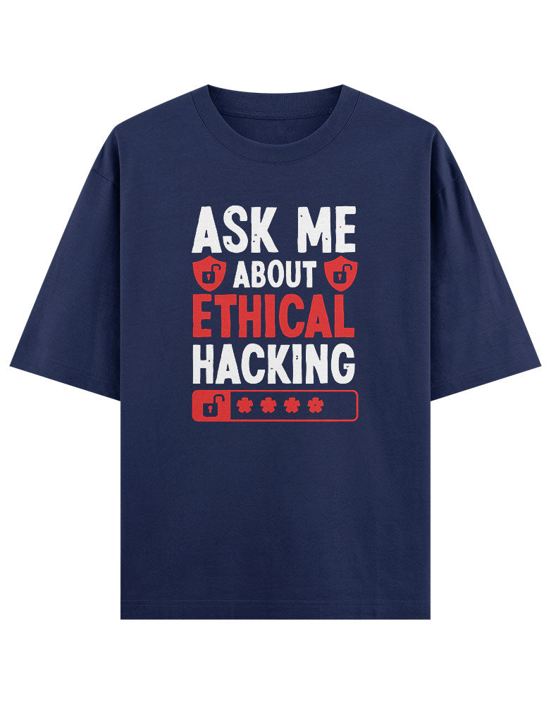 Ask me about Ethical Hacking T shirt for Ethical Hacker.