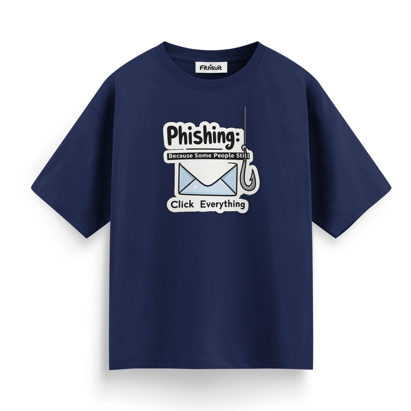Phishing – Some People Still Click Everything Ethical Hacker T-Shirt