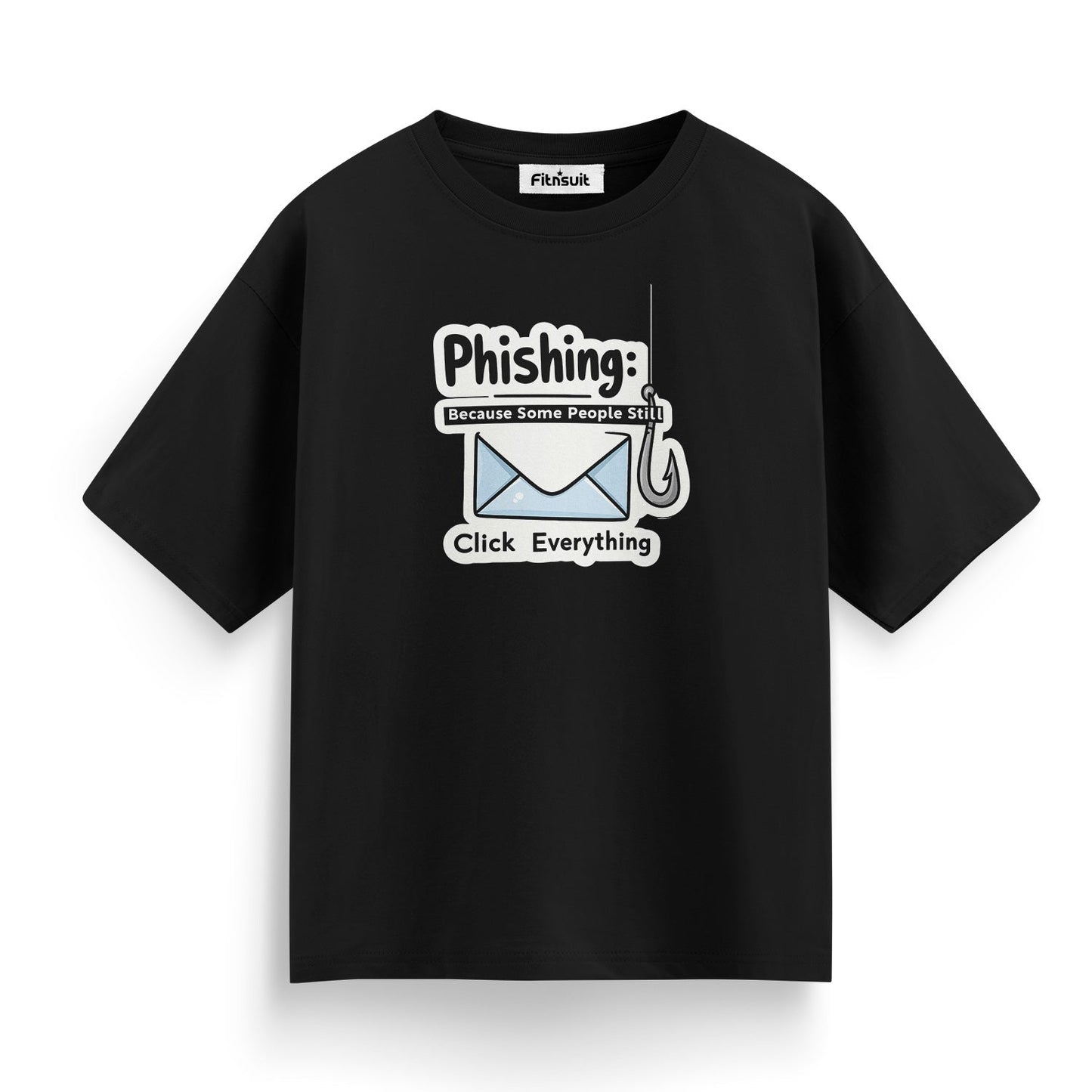 Phishing – Some People Still Click Everything Ethical Hacker T-Shirt