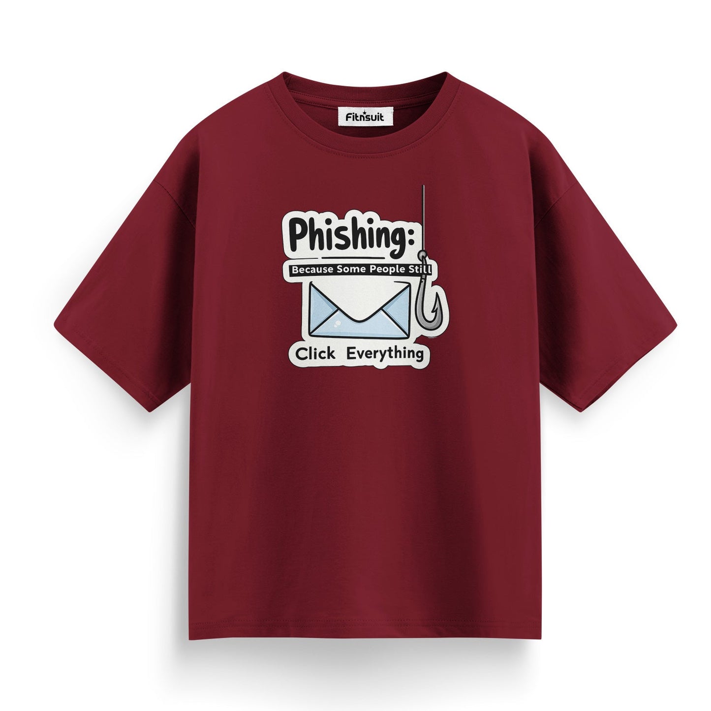 Phishing – Some People Still Click Everything Ethical Hacker T-Shirt