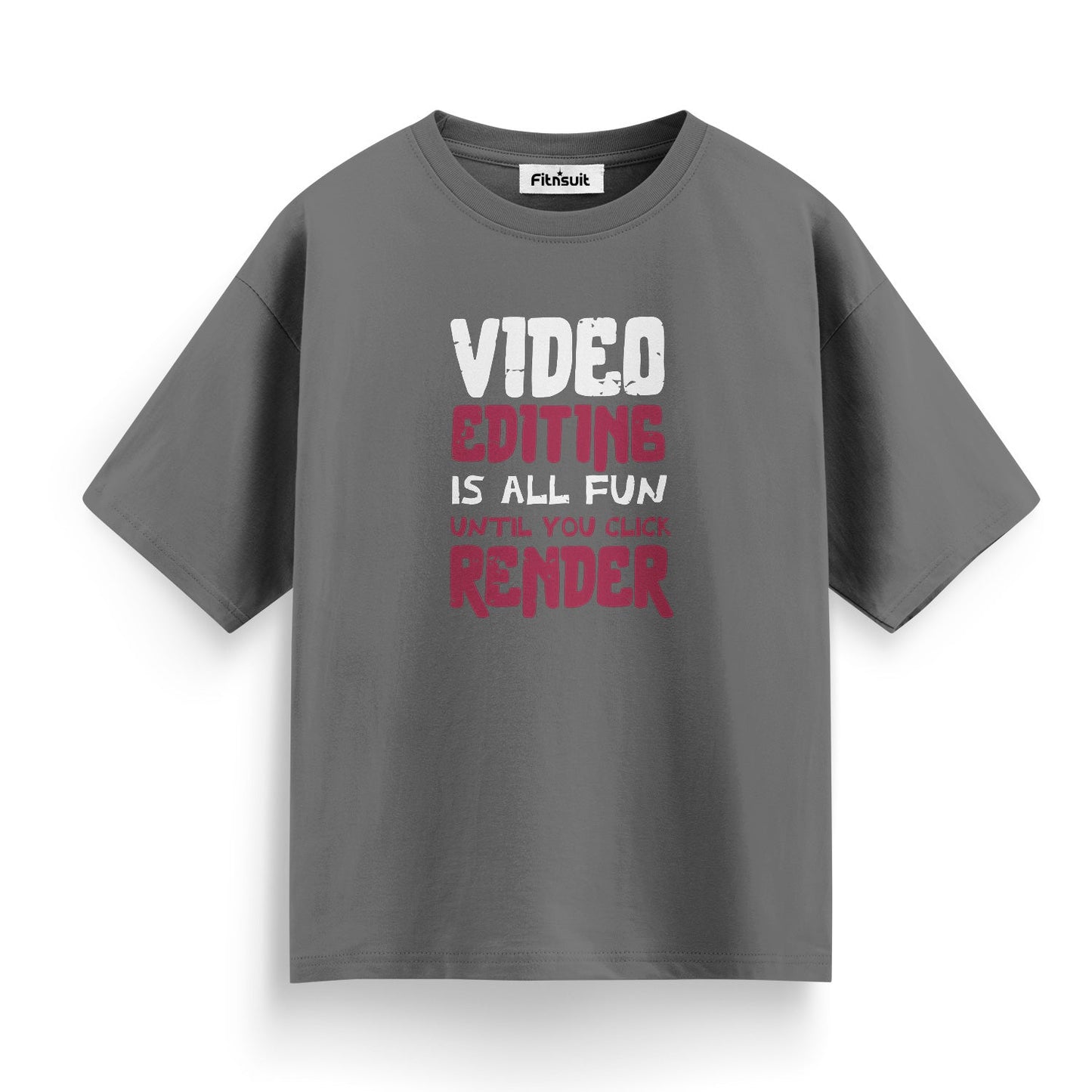 Video Editing Is All Fun Until You Click Render T-Shirt for Video Editor