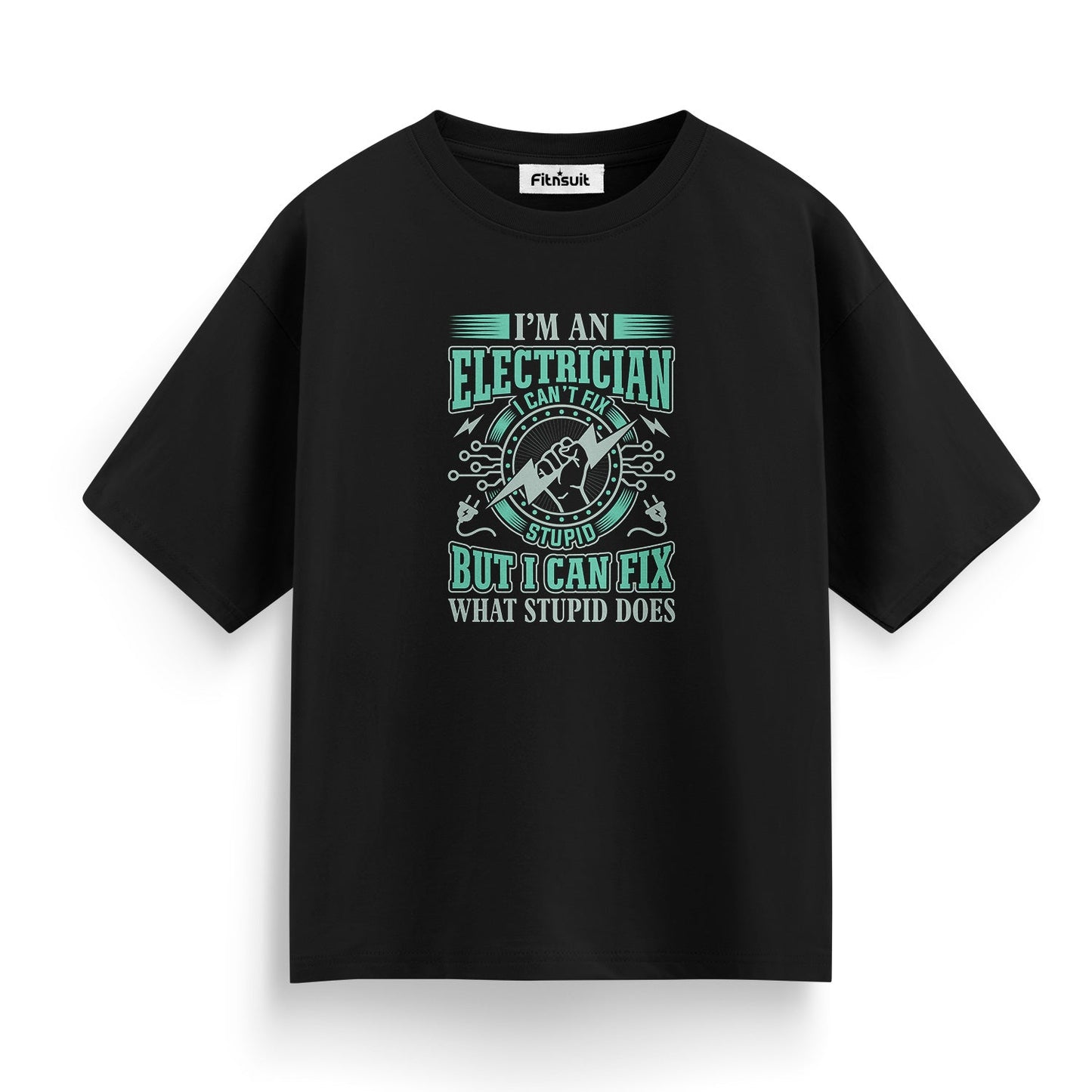 I’m An Electrician I Can Fix Stupid Electrical T Shirt