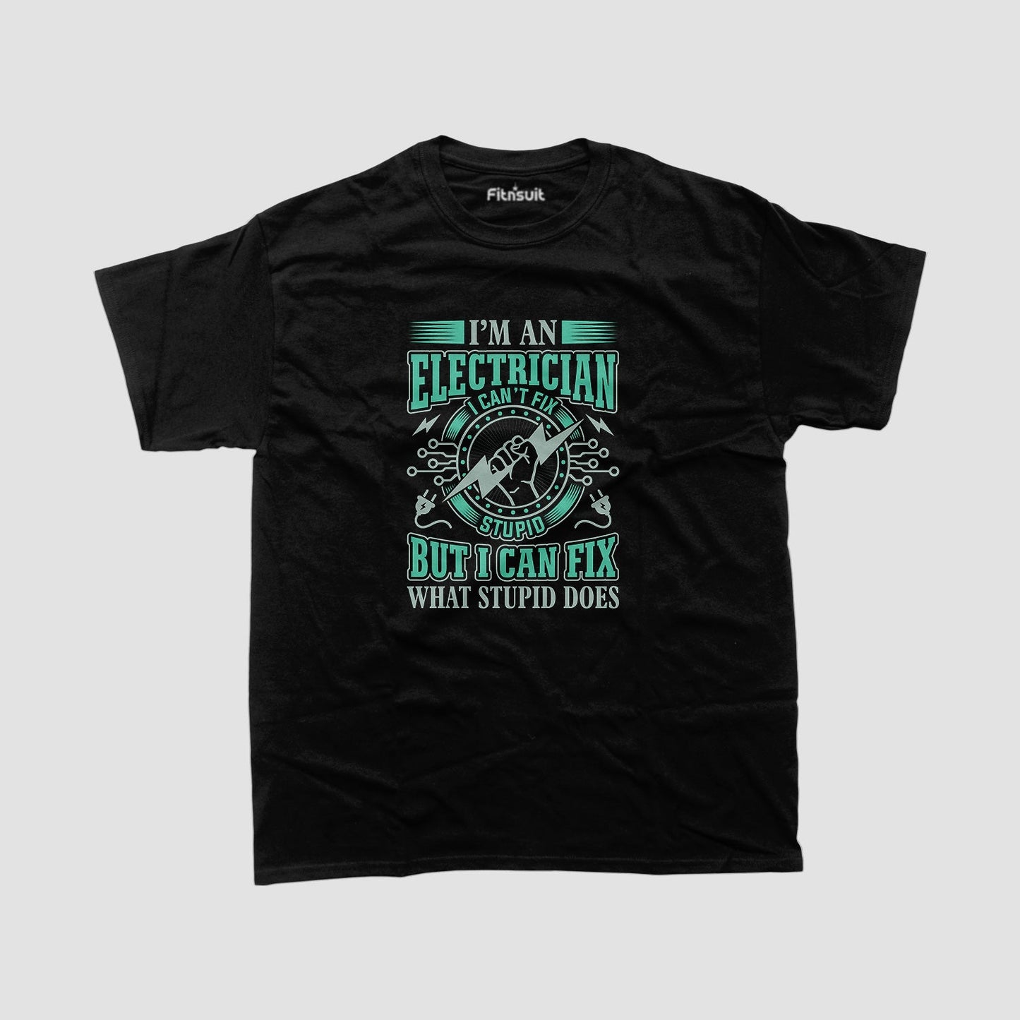 I’m An Electrician I Can Fix Stupid Electrical T Shirt