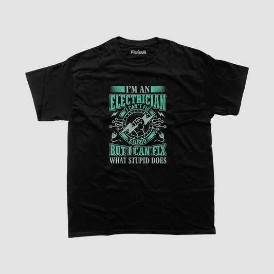I’m An Electrician I Can Fix Stupid Electrical T Shirt