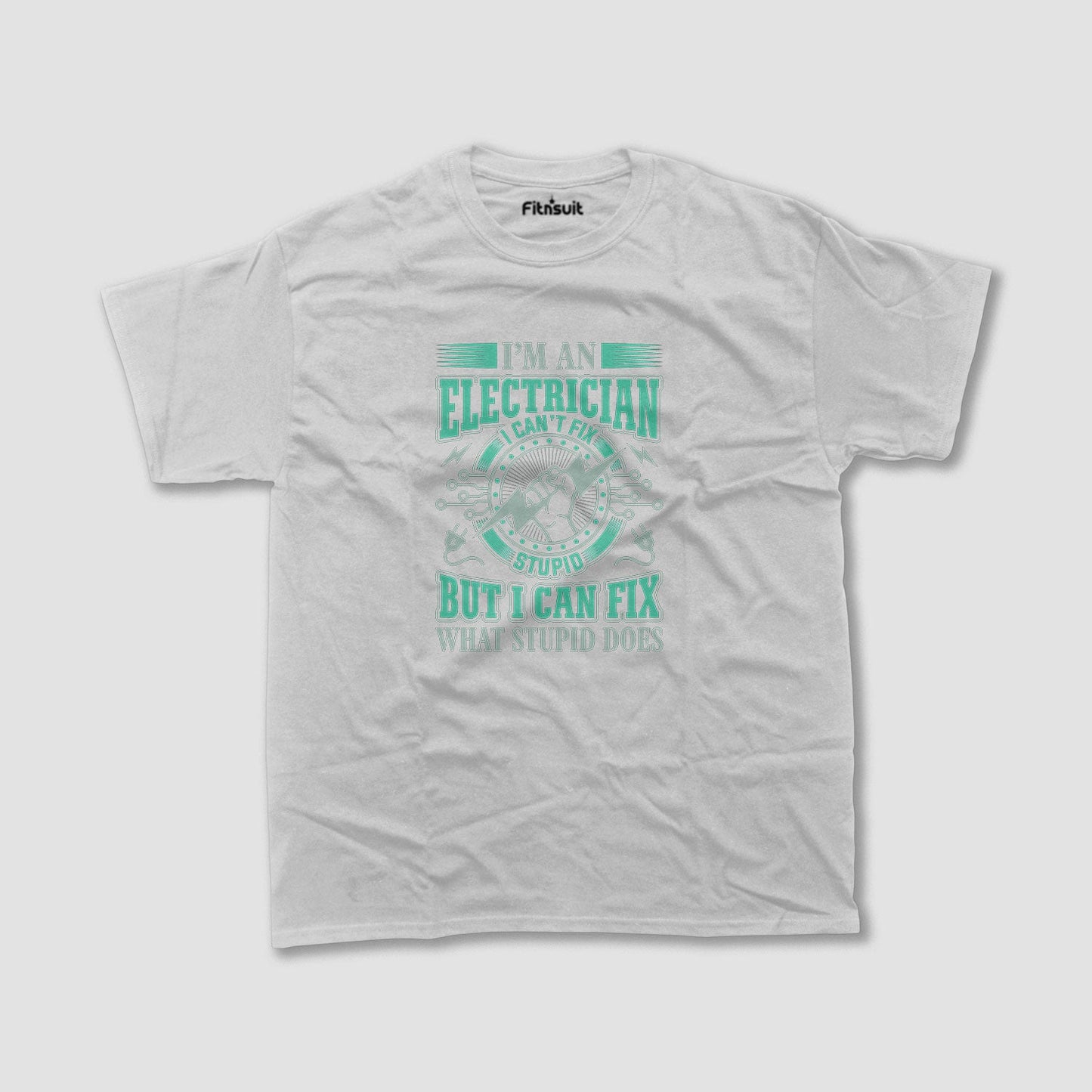 I’m An Electrician I Can Fix Stupid Electrical T Shirt