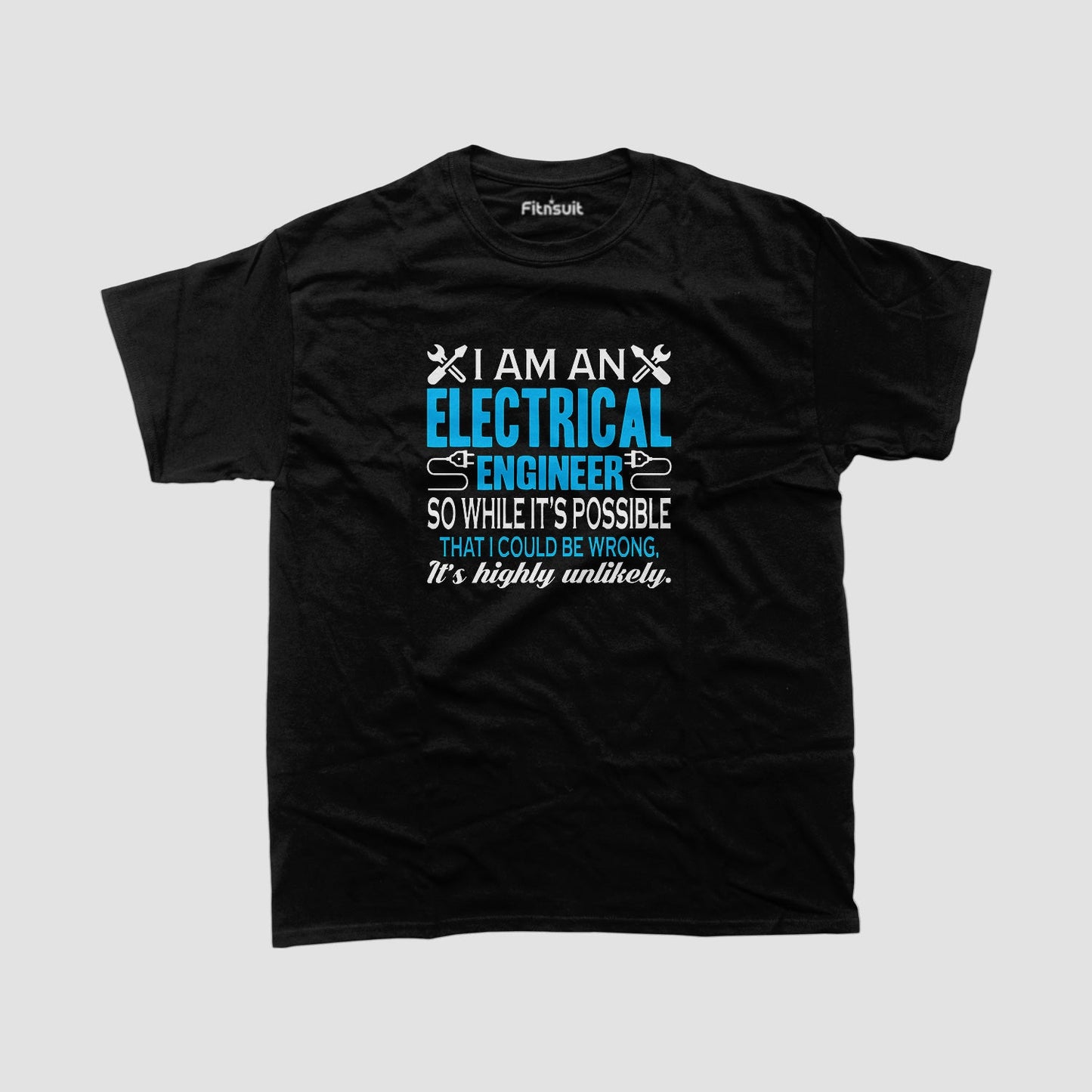 I Am An Electrical EnginElectrical Engineerr Highly Unlikely Wrong T Shirt