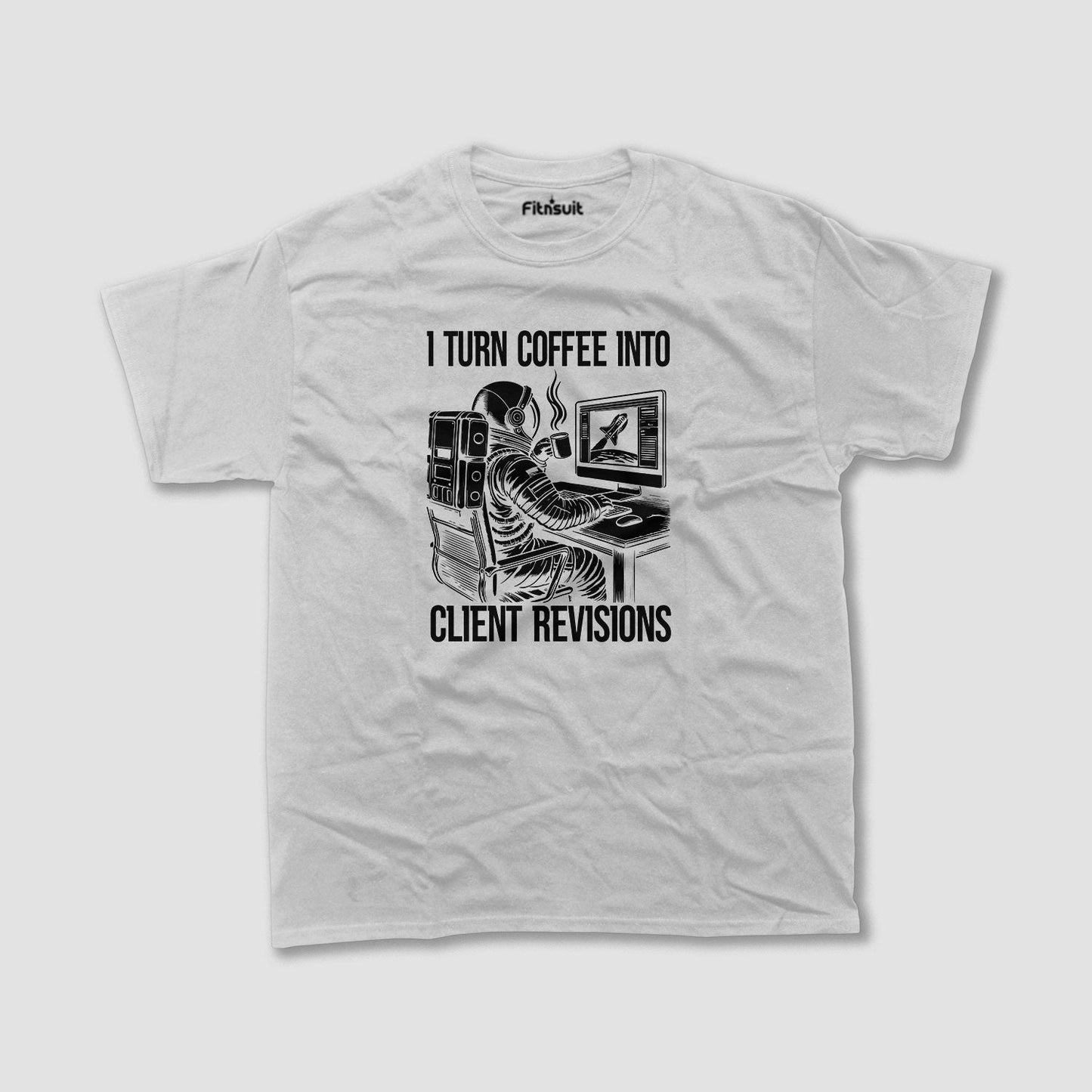 I Turn Coffee Into Client Revisions Freelancer T-Shirt