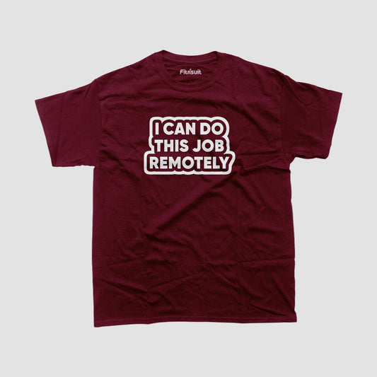 I Can Do This Job Remotely Freelancer T-Shirt