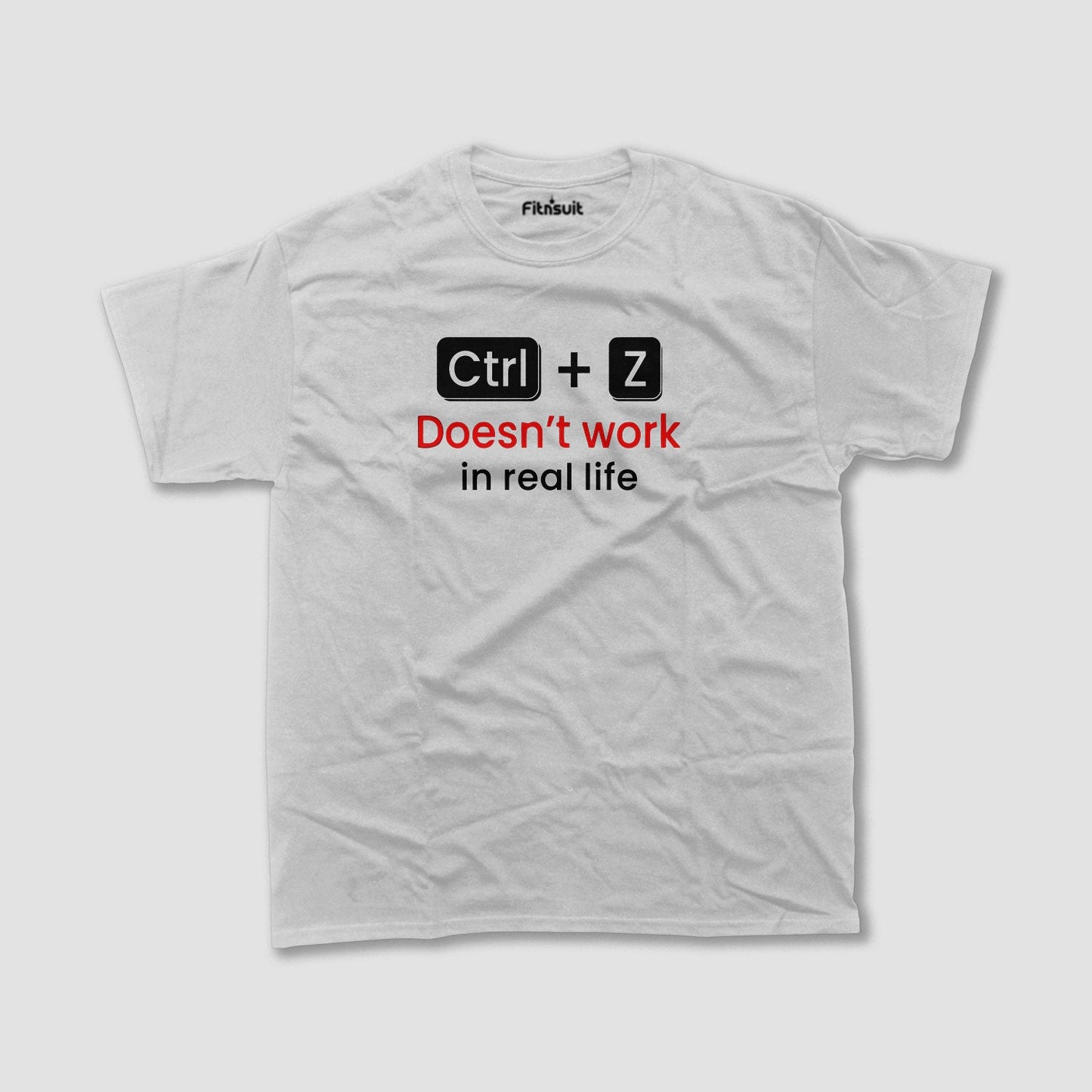 Ctrl + Z Doesn’t Work In Real Life Freelancer T-Shirt