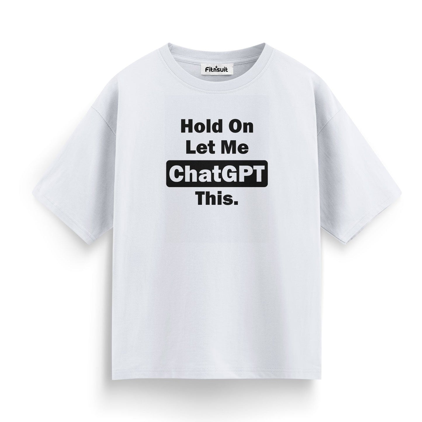 Hold On, Let Me ChatGPT This Freelancer T-Shirt