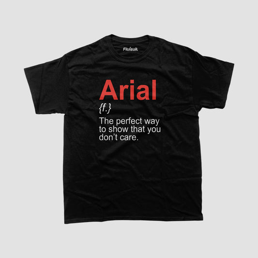 Arial – The Font That Shows You Don’t Care Graphic Designer T-Shirt