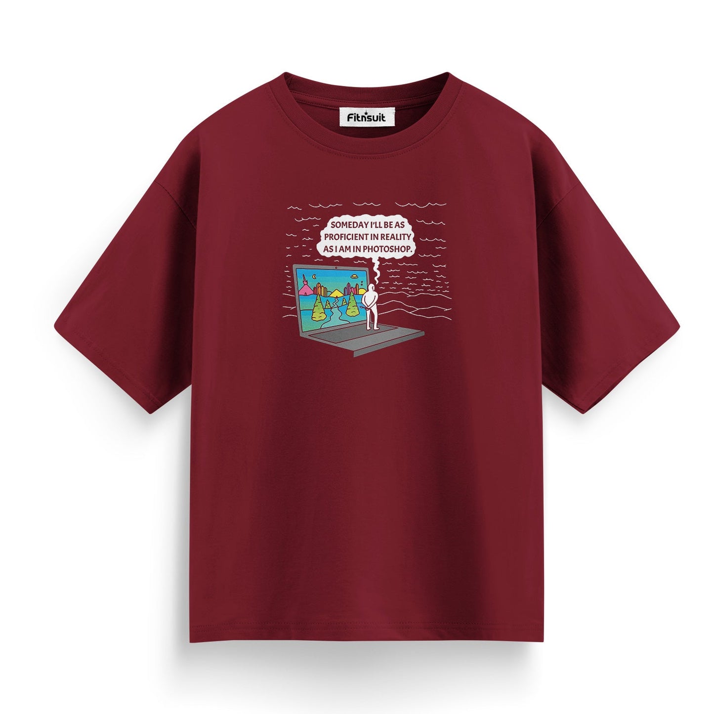 Someday I'll Be As Proficient in Reality As I Am in Photoshop Graphic Designer T-Shirt