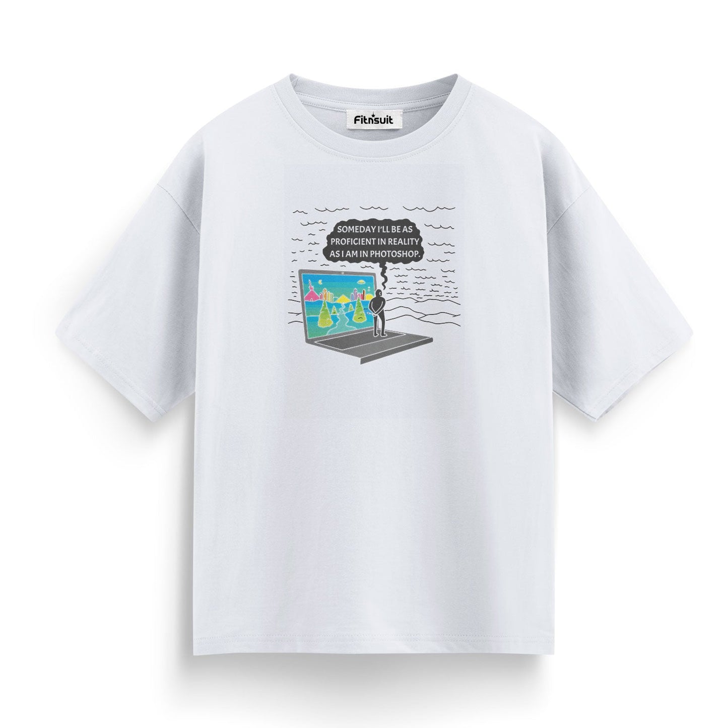 Someday I'll Be As Proficient in Reality As I Am in Photoshop Graphic Designer T-Shirt