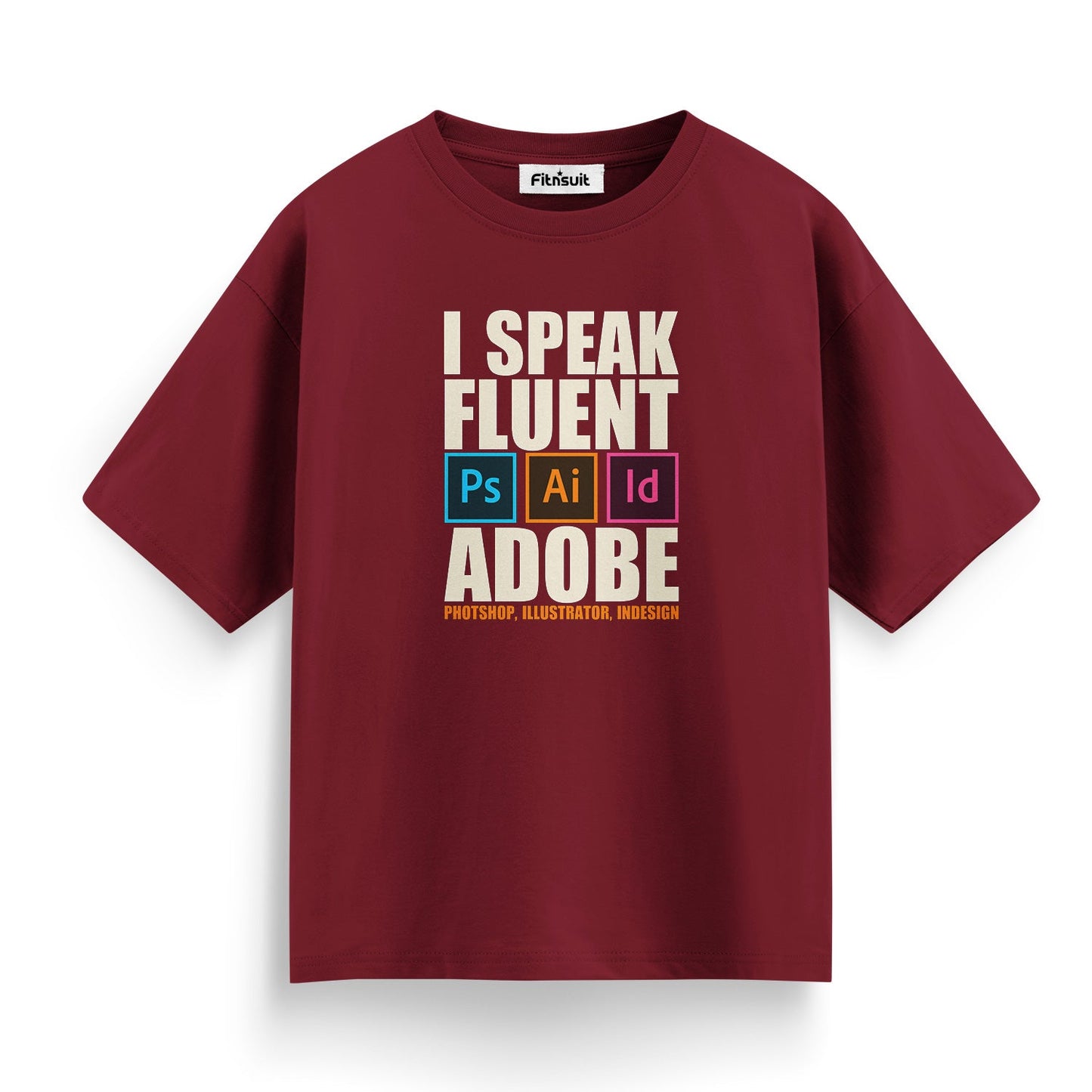 I Speak Fluent Adobe (Photoshop, Illustrator, InDesign) Graphic Designer T-Shirt
