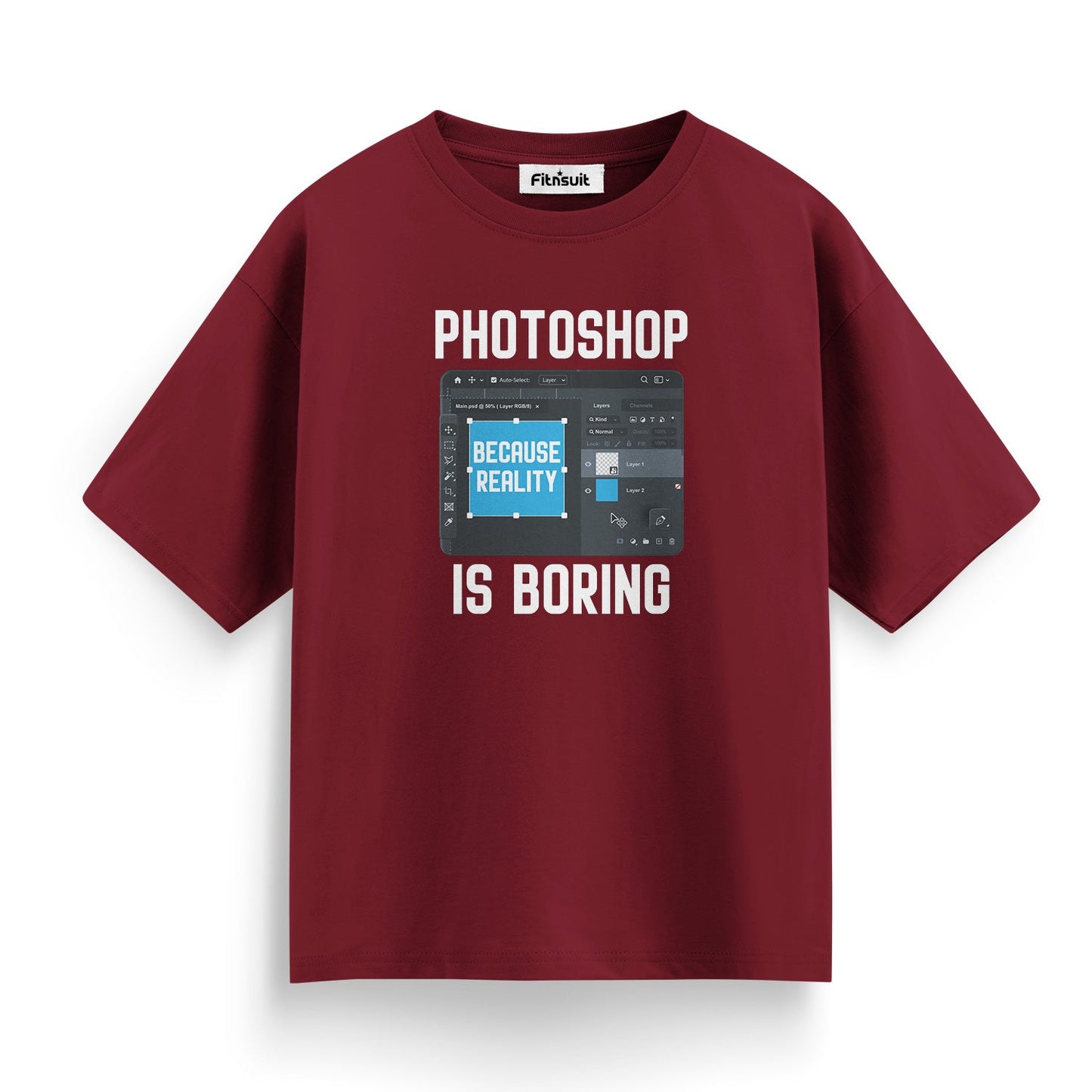Photoshop Is Boring Because Reality Is Boring Graphic Designer T-Shirt