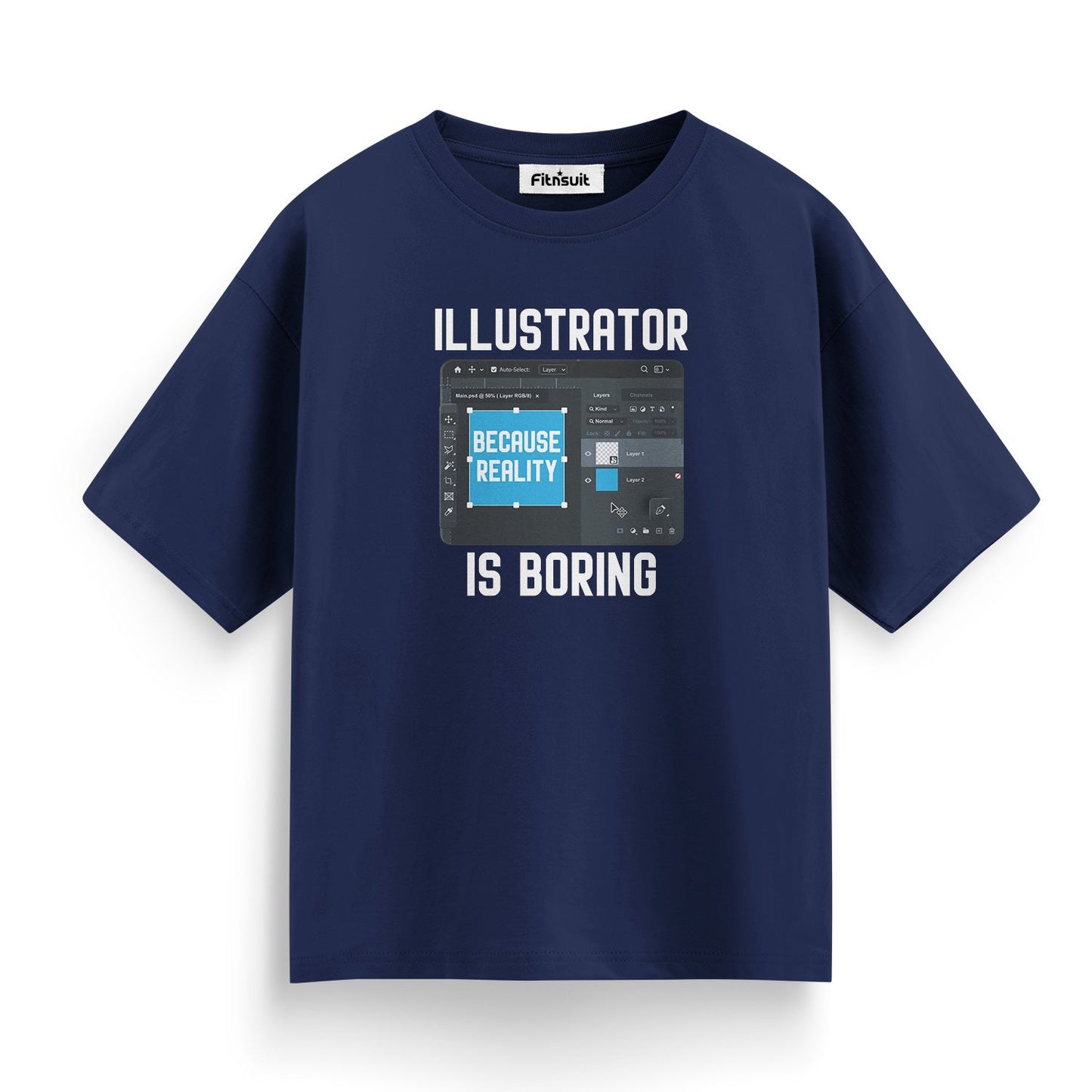Illustrator Is Boring Because Reality Is Boring Graphic Designer T-Shirt