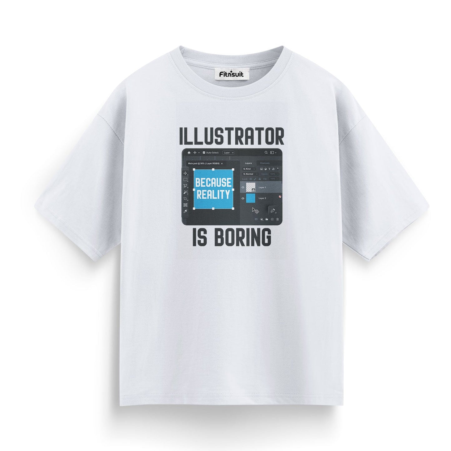 Illustrator Is Boring Because Reality Is Boring Graphic Designer T-Shirt