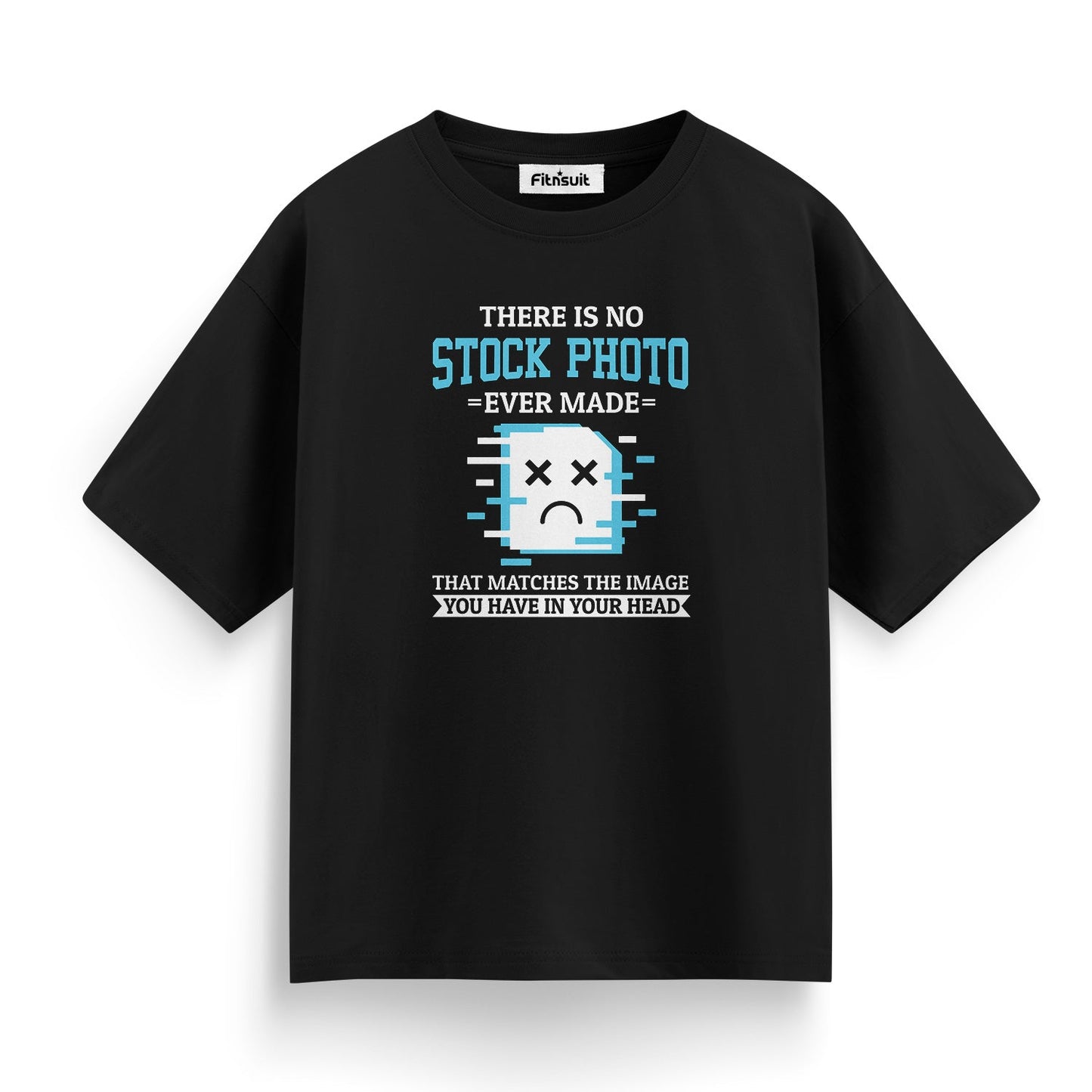 There Is No Stock Photo That Matches Your Idea Graphic Designer T-Shirt
