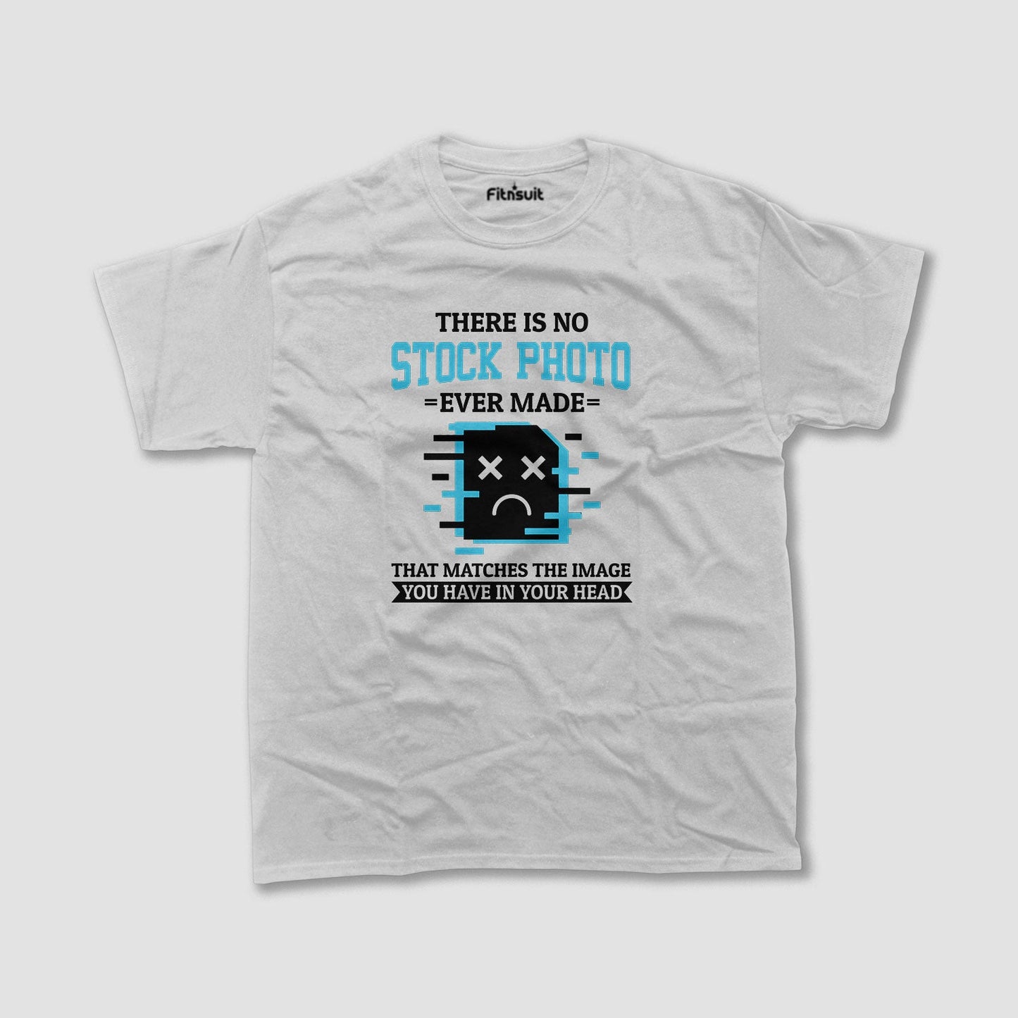 There Is No Stock Photo That Matches Your Idea Graphic Designer T-Shirt
