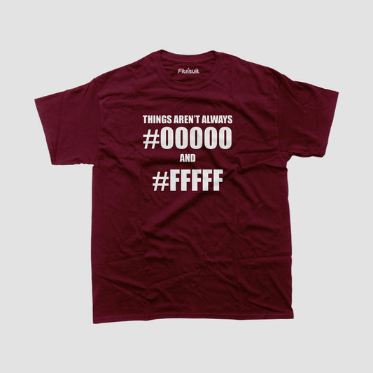 Things Aren’t Always #000000 and #FFFFFF Graphic Designer T-Shirt