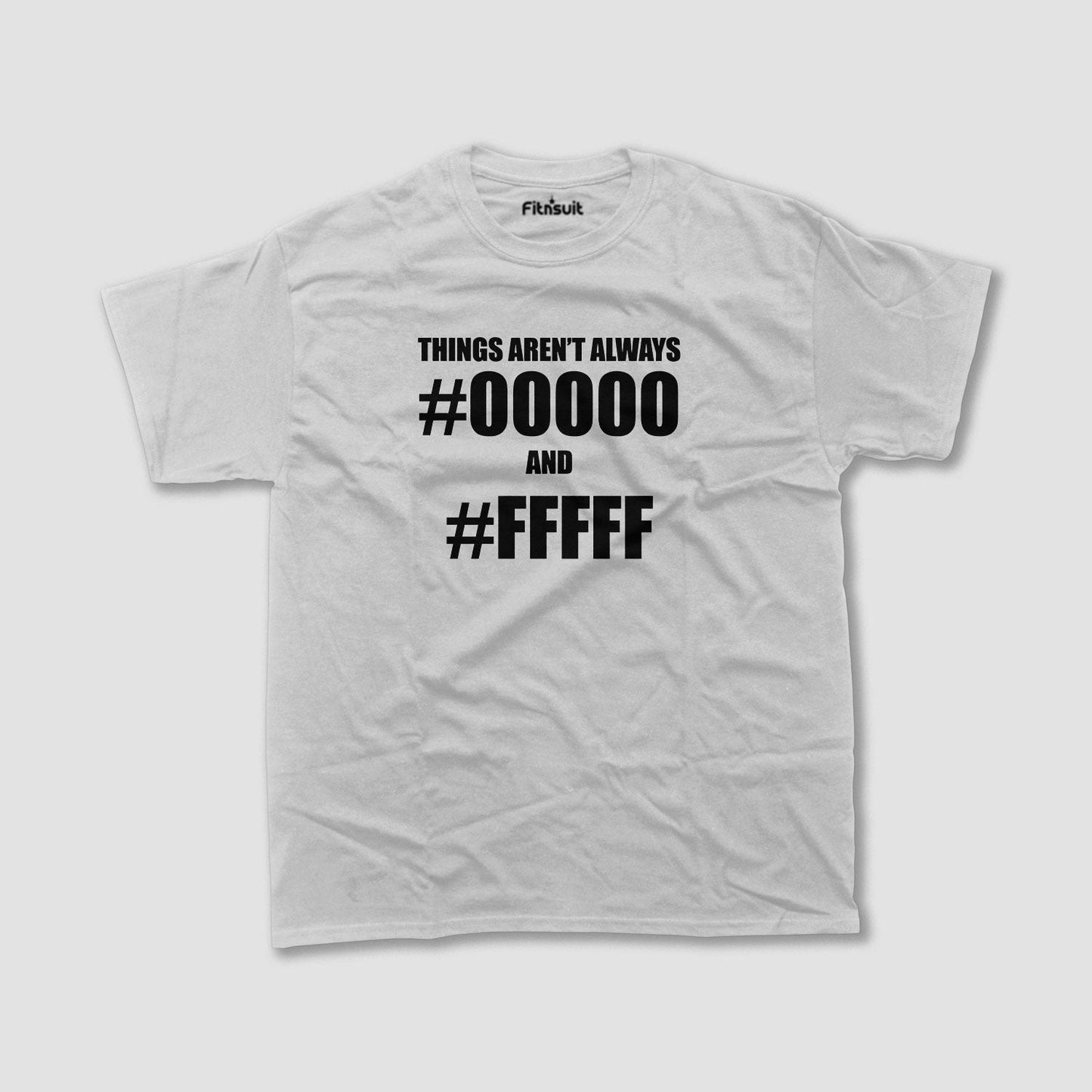 Things Aren’t Always #000000 and #FFFFFF Graphic Designer T-Shirt