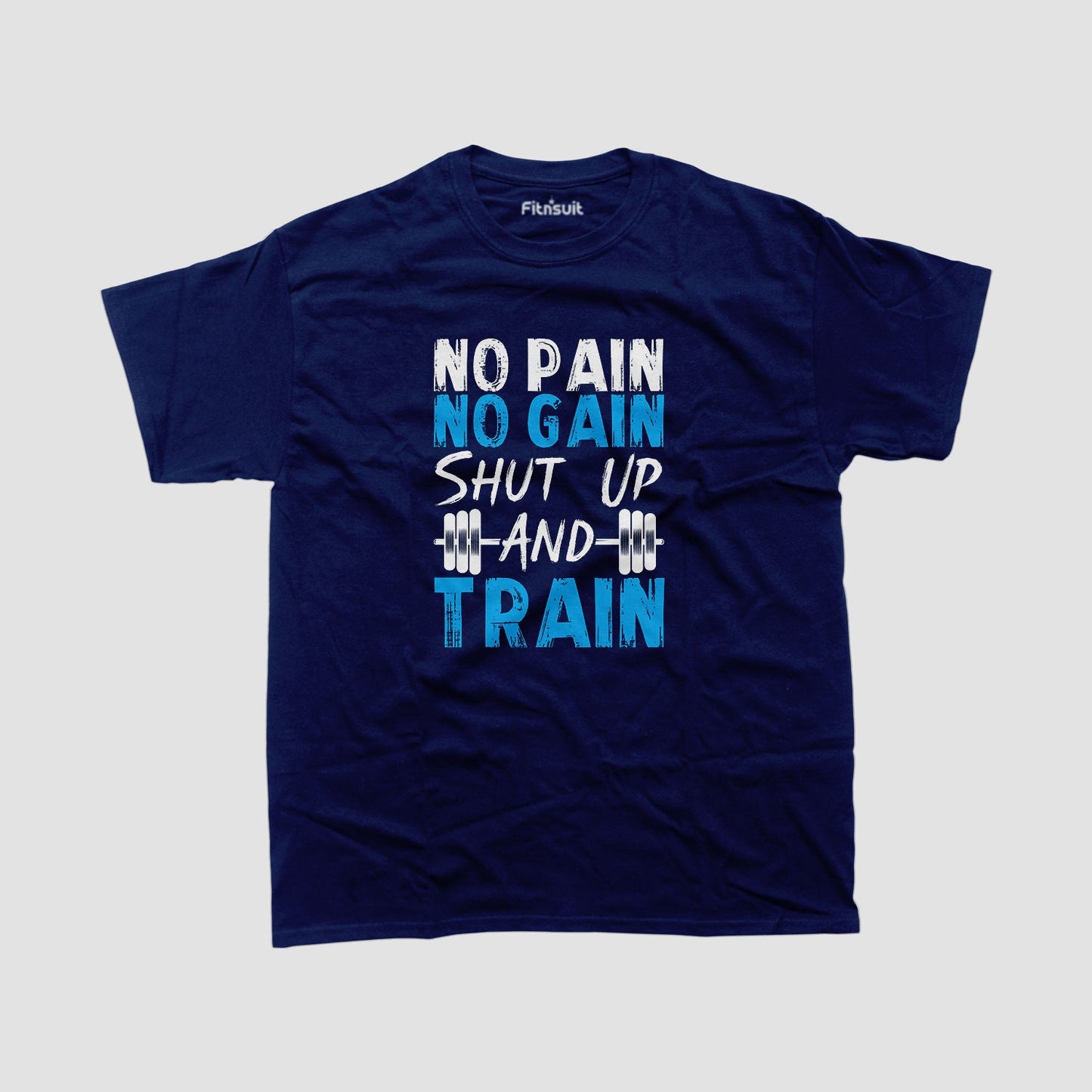 No Pain No Gain Shut Up And Train Gym Motivational T shirt