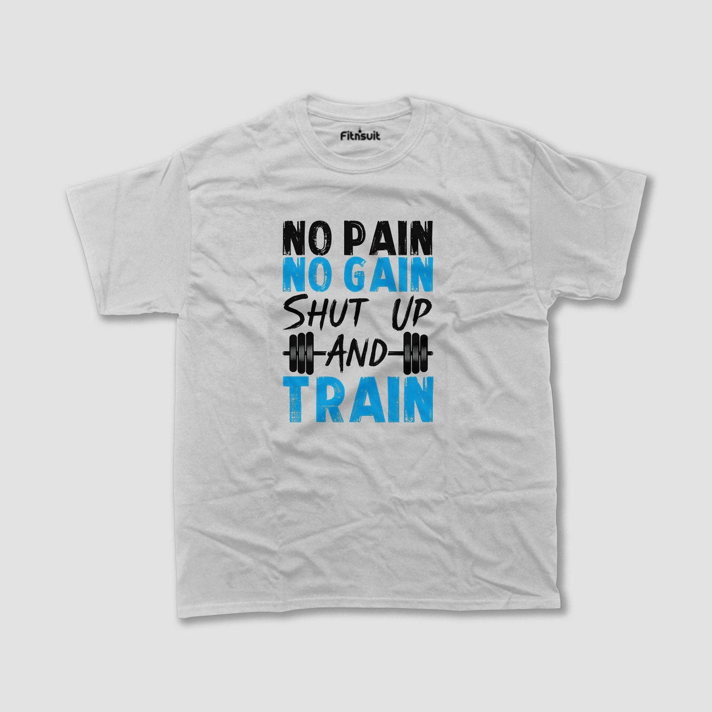No Pain No Gain Shut Up And Train Gym Motivational T shirt