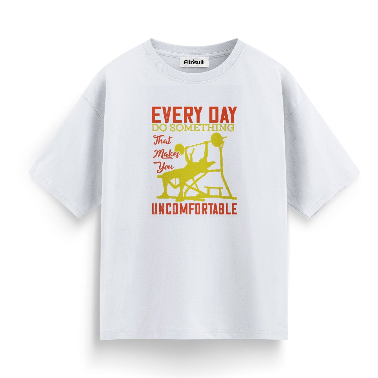 Every Day Do Something That Makes You Uncomfortable Gym Motivational T shirt