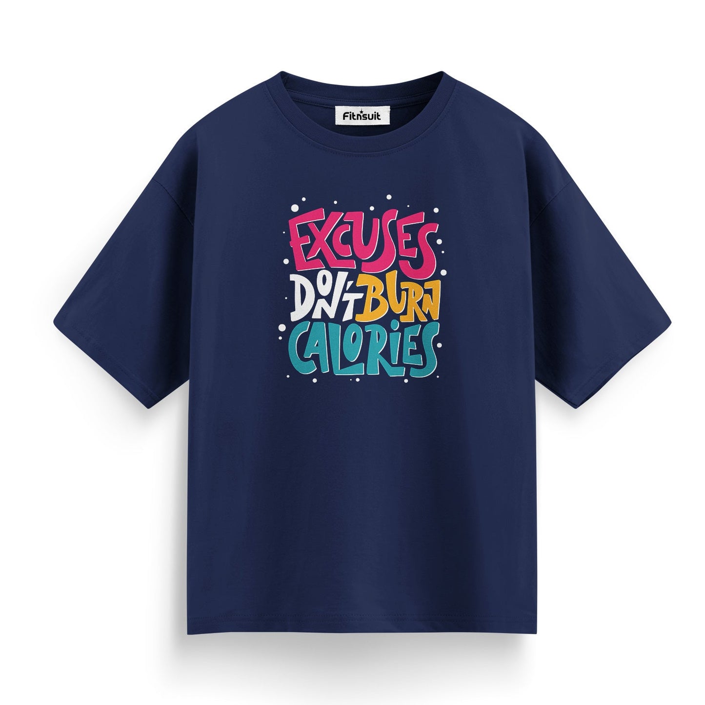 Excuses Don’t Burn Calories Gym Motivational T shirt