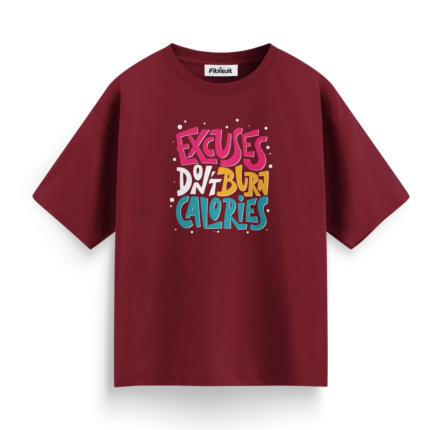 Excuses Don’t Burn Calories Gym Motivational T shirt