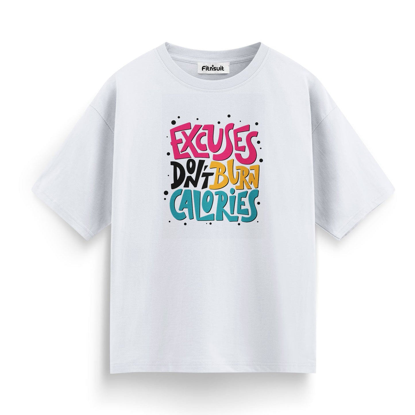 Excuses Don’t Burn Calories Gym Motivational T shirt