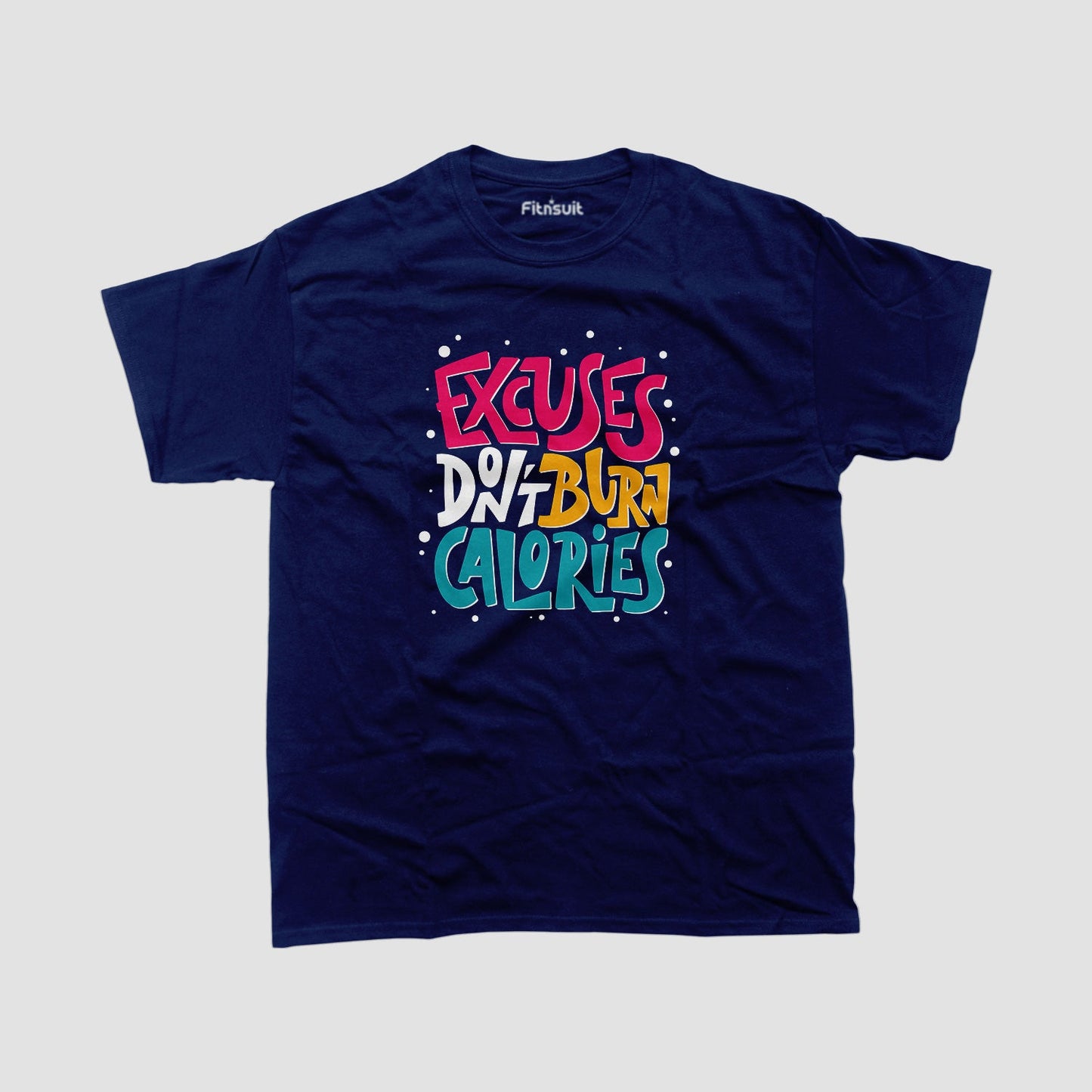 Excuses Don’t Burn Calories Gym Motivational T shirt