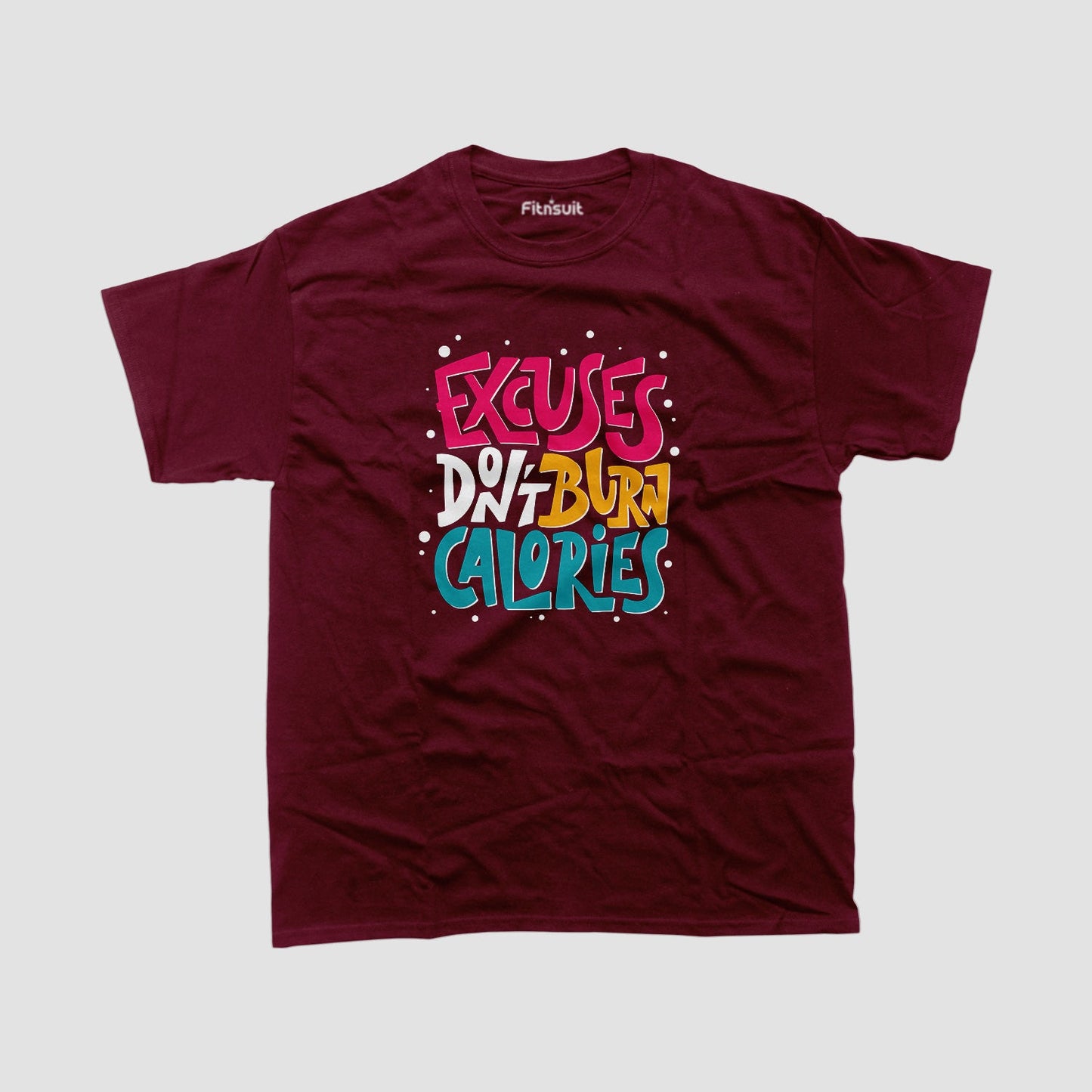 Excuses Don’t Burn Calories Gym Motivational T shirt