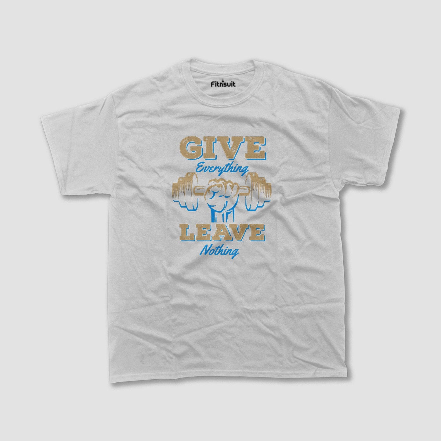Give Everything Or Leave Nothing Gym Motivational T shirt