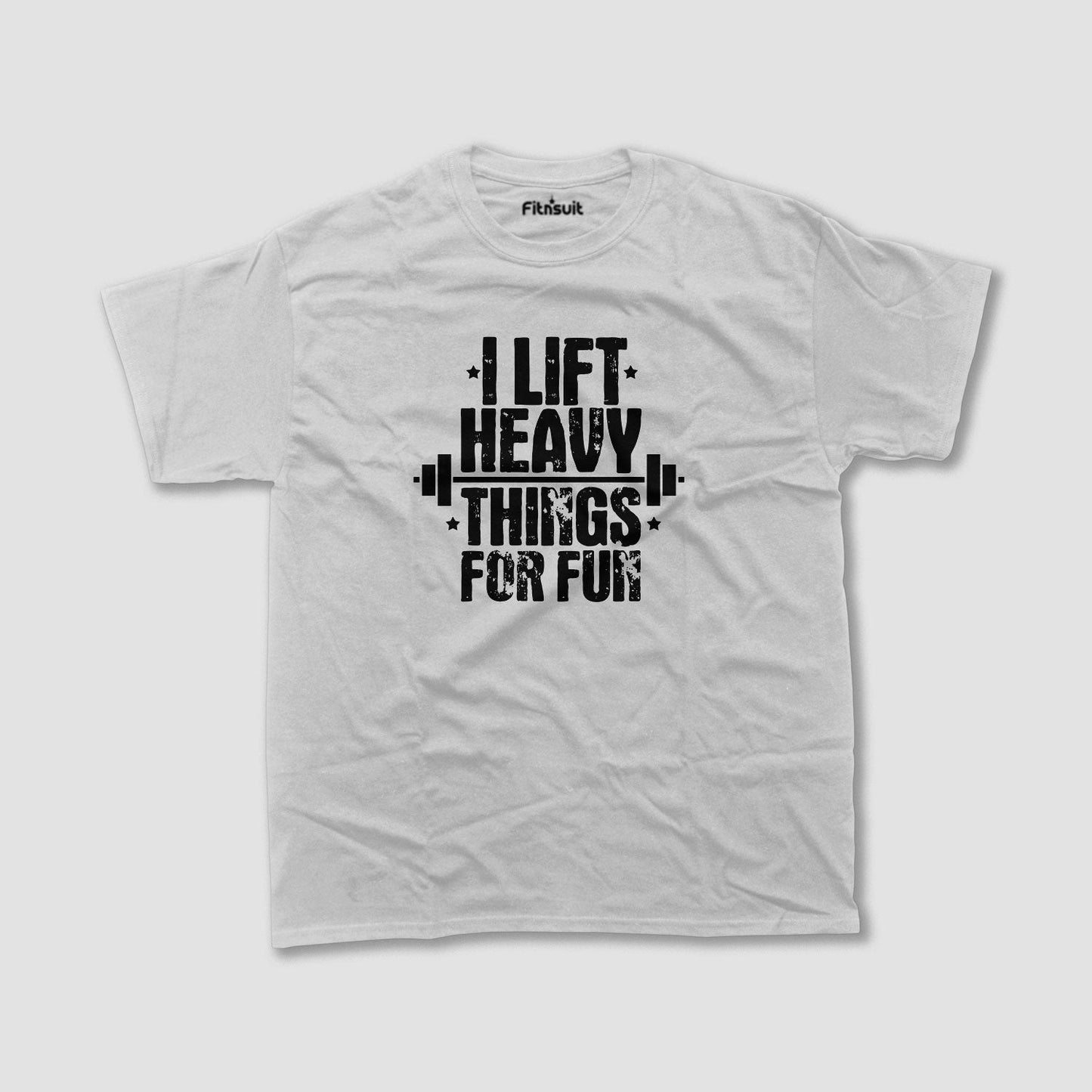 I Lift Heavy Things For Fun Gym Motivational T shirt