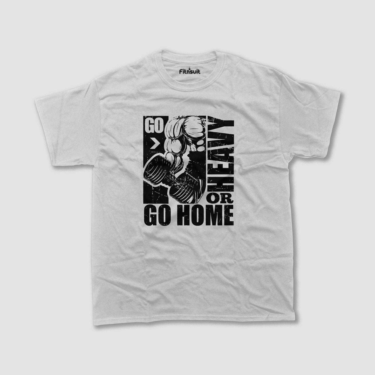 Go Heavy Or Go Home Gym Workout T shirt