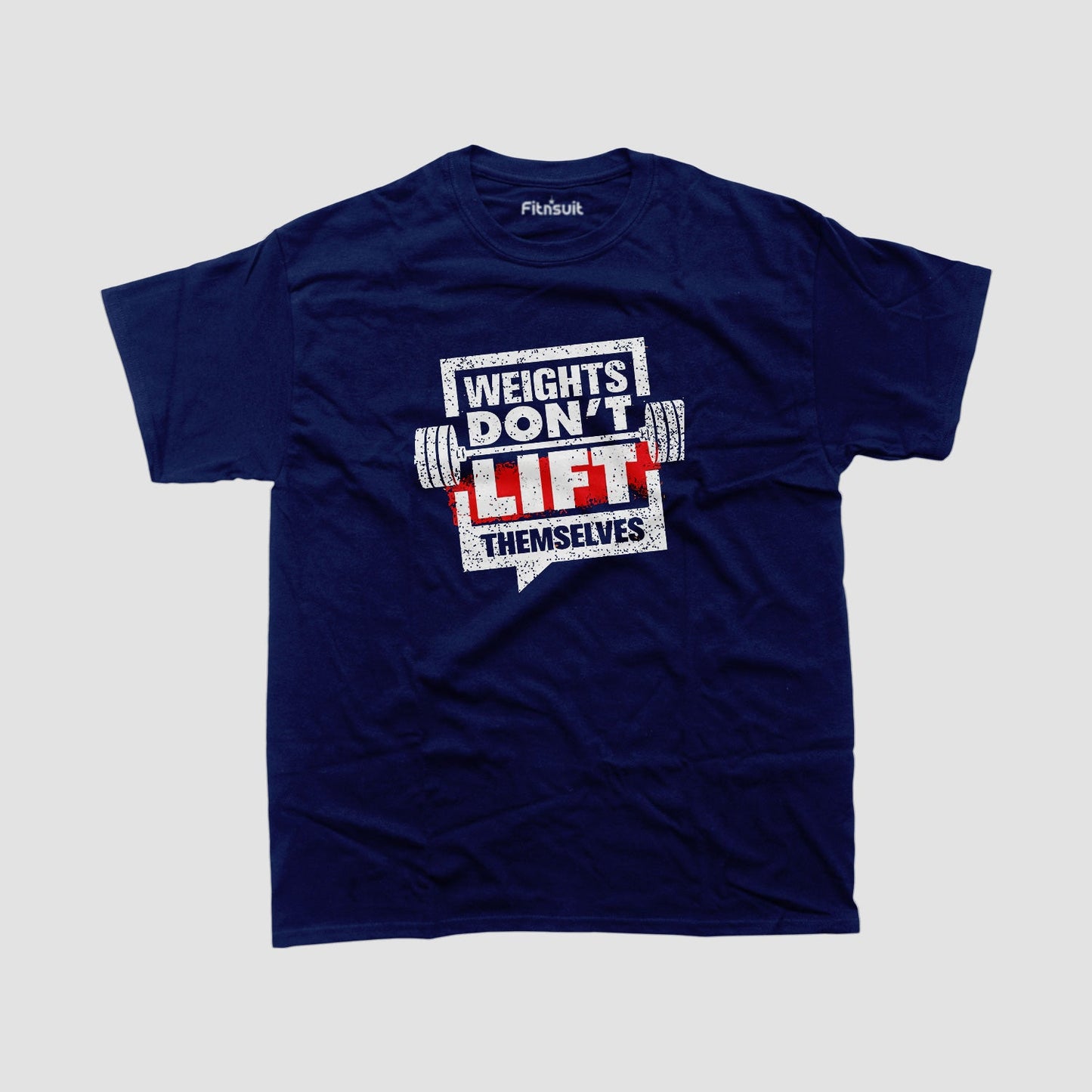 Weights Don’t Lift Themselves Gym Motivational T shirt