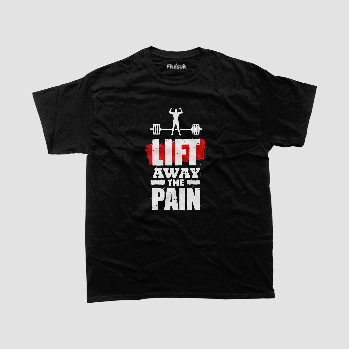 Lift Away The Pain Gym Workout T shirt