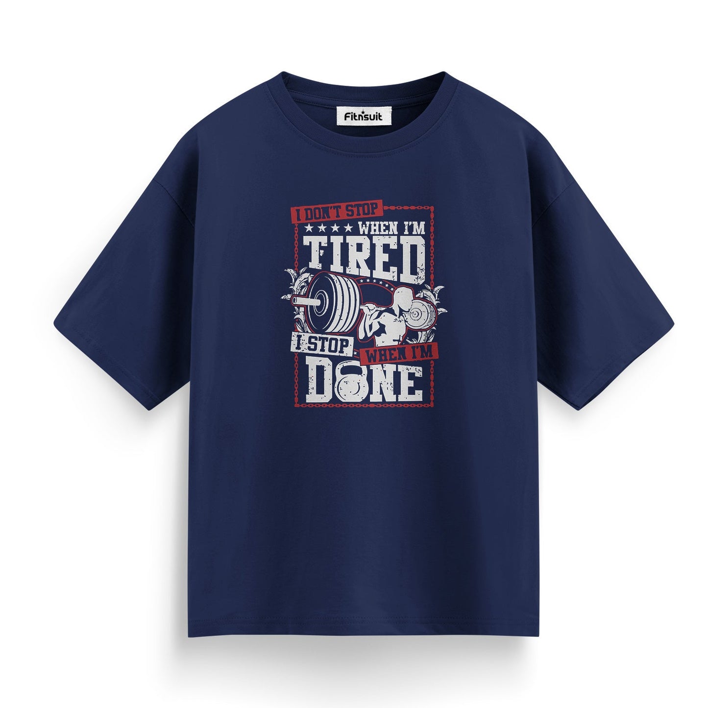 I Don’t Stop When I’m Tired I Stop When I’m Done Gym Motivational T shirt