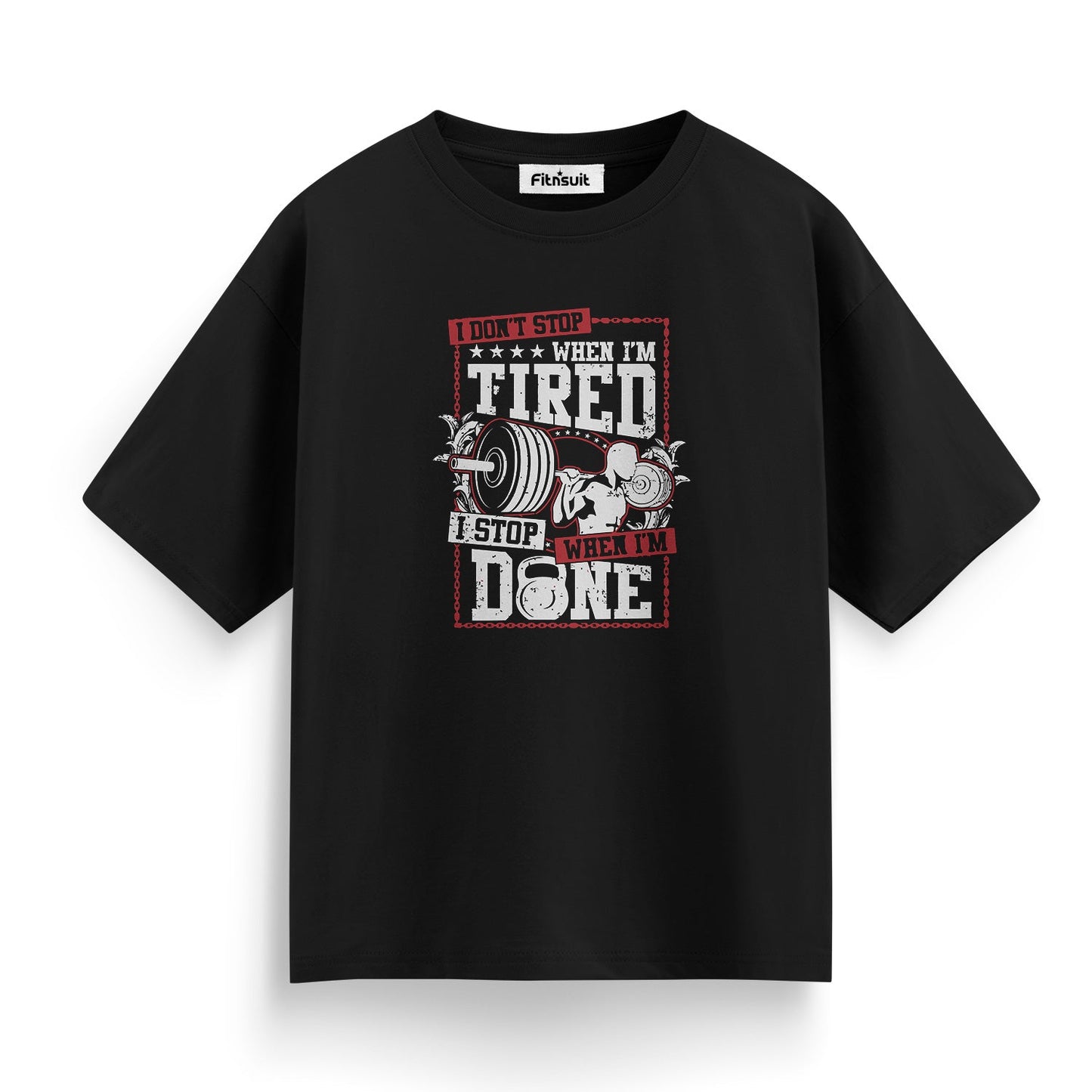 I Don’t Stop When I’m Tired I Stop When I’m Done Gym Motivational T shirt
