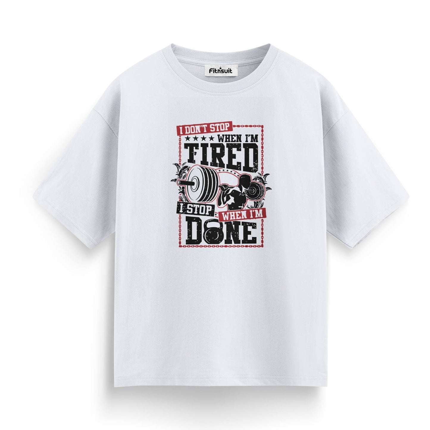 I Don’t Stop When I’m Tired I Stop When I’m Done Gym Motivational T shirt