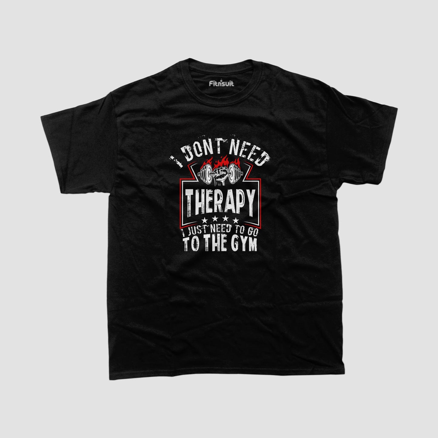 I Don’t Need Therapy, I Just Need To Go To The Gym Gym Motivational T shirt